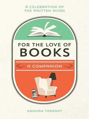 cover image of For the Love of Books: a Celebration of the Written Word